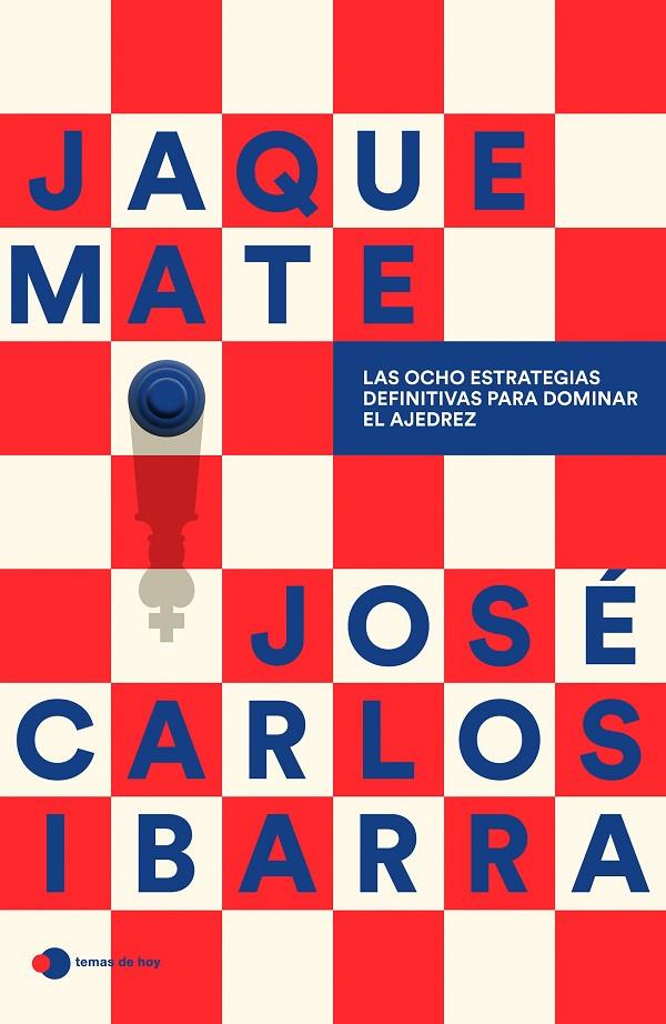 JAQUE MATE: LAS OCHO ESTRATEGIAS DEFINITIVAS PARA DOMINAR EL AJEDREZ | 9791387869182 | JOSÉ CARLOS IBARRA JEREZ (@GMSPIDERIBARRA) | Llibreria Ombra | Llibreria online de Rubí, Barcelona | Comprar llibres en català i castellà online