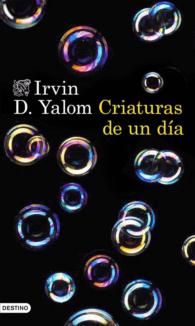 CRIATURAS DE UN DÍA | 9788423349296 | IRVIN D. YALOM | Llibreria Ombra | Llibreria online de Rubí, Barcelona | Comprar llibres en català i castellà online