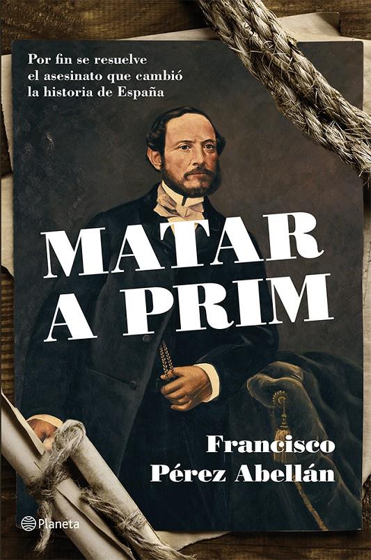 MATAR A PRIM | 9788408124542 | FRANCISCO PEREZ ABELLAN | Llibreria Ombra | Llibreria online de Rubí, Barcelona | Comprar llibres en català i castellà online