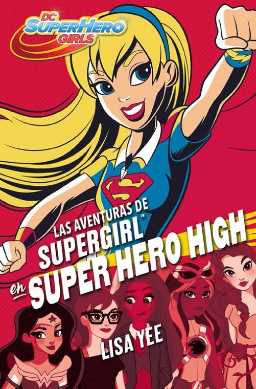 LAS AVENTURAS DE SUPERGIRL EN SUPER HERO HIGH (DC SUPER HERO GIRLS 2) | 9788490436752 | YEE, LISA | Llibreria Ombra | Llibreria online de Rubí, Barcelona | Comprar llibres en català i castellà online