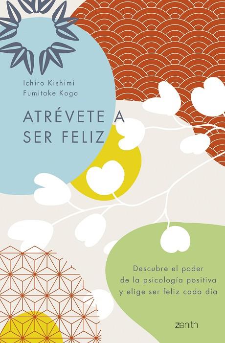 ATRÉVETE A SER FELIZ | 9788408250692 | KISHIMI, ICHIRO/KOGA, FUMITAKE | Llibreria Ombra | Llibreria online de Rubí, Barcelona | Comprar llibres en català i castellà online