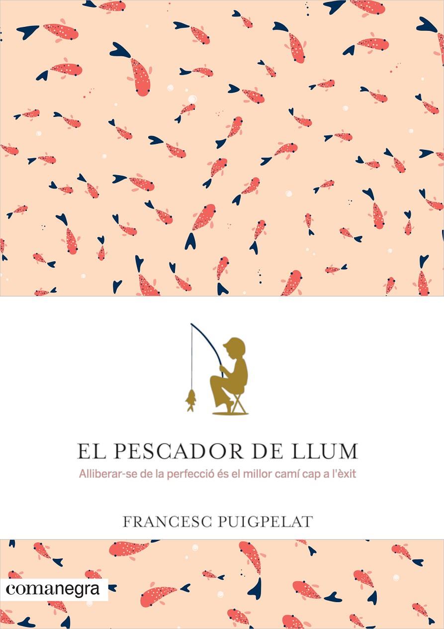 EL PESCADOR DE LLUM | 9788416605071 | PUIGPELAT VALLS, FRANCESC | Llibreria Ombra | Llibreria online de Rubí, Barcelona | Comprar llibres en català i castellà online