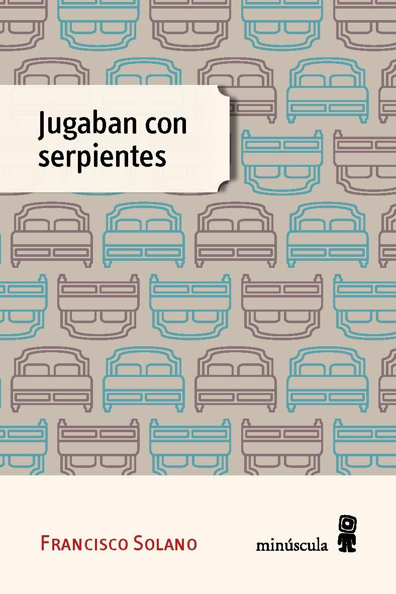 JUGABAN CON SERPIENTES | 9788494534843 | SOLANO, FRANCISCO | Llibreria Ombra | Llibreria online de Rubí, Barcelona | Comprar llibres en català i castellà online