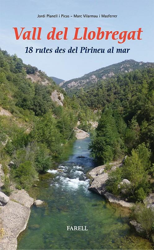 VALL DEL LLOBREGAT 18 RUTES DES DEL PIRINEU AL MAR | 9788492811403 | JORDI PLANELL - MARC VILARMAU | Llibreria Ombra | Llibreria online de Rubí, Barcelona | Comprar llibres en català i castellà online