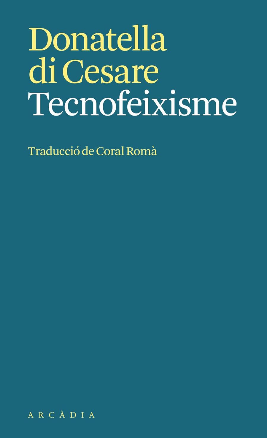 TECNOFEIXISME | 9788412999792 | DI CESARE, DONATELLA | Llibreria Ombra | Llibreria online de Rubí, Barcelona | Comprar llibres en català i castellà online