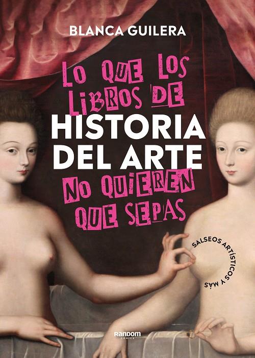 LO QUE LOS LIBROS DE HISTORIA DEL ARTE NO QUIEREN QUE SEPAS | 9788418040504 | GUILERA PUIG, BLANCA | Llibreria Ombra | Llibreria online de Rubí, Barcelona | Comprar llibres en català i castellà online