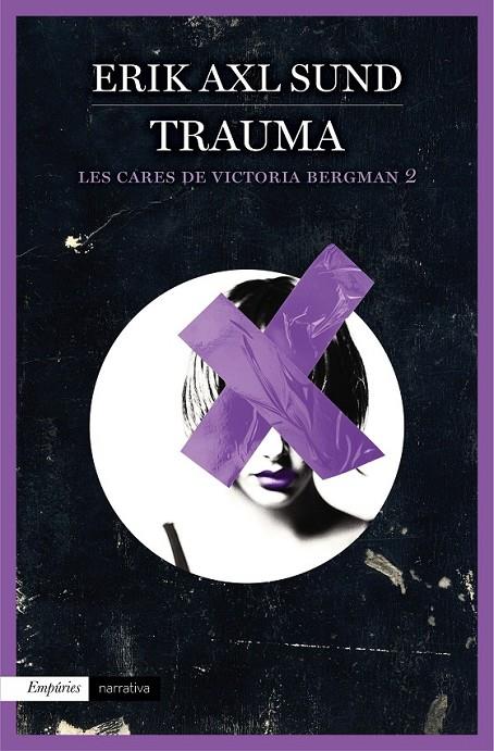 TRAUMA (LES CARES DE VICTORIA BERGMAN 2) | 9788416367115 | ERIK AXL SUND | Llibreria Ombra | Llibreria online de Rubí, Barcelona | Comprar llibres en català i castellà online