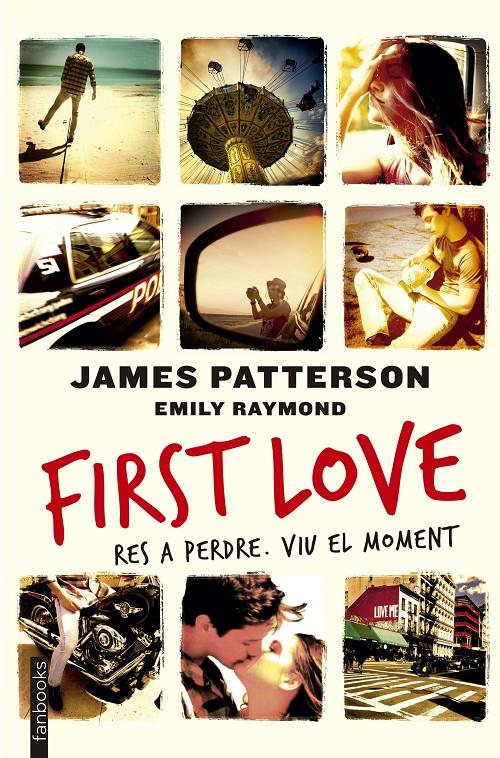 FIRST LOVE RES A PERDRE VIU EL MOMENT | 9788416297450 | JAMES PATTERSON | Llibreria Ombra | Llibreria online de Rubí, Barcelona | Comprar llibres en català i castellà online