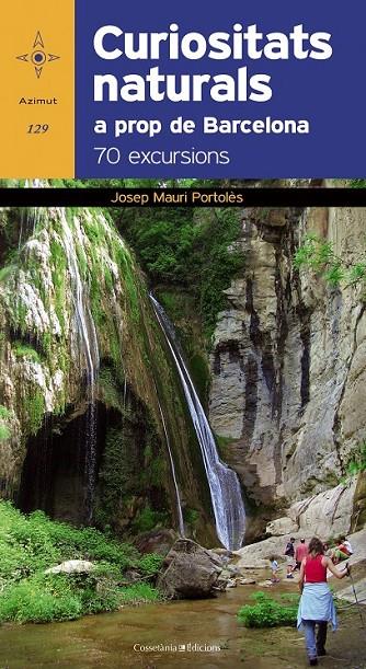 CURIOSITATS NATURALS A PROP DE BARCELONA 70 EXCURSIONS | 9788490340202 | JOSEP MAURI PORTOLES | Llibreria Ombra | Llibreria online de Rubí, Barcelona | Comprar llibres en català i castellà online