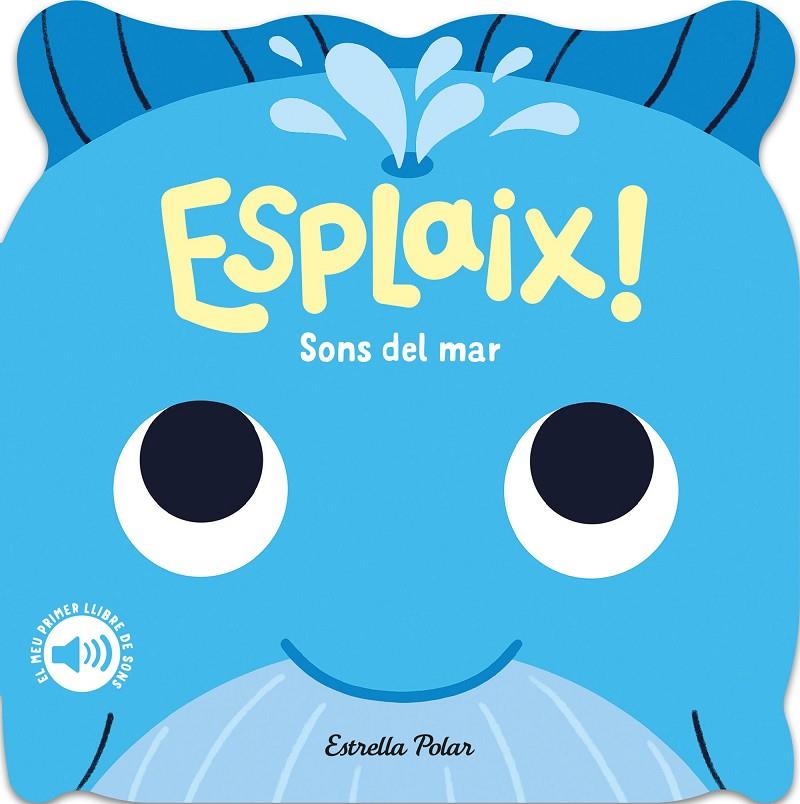 ESPLAIX! SONS DEL MAR. EL MEU PRIMER LLIBRE DE SONS | 9788418444920 | DALL'AVA, CAROLINE | Llibreria Ombra | Llibreria online de Rubí, Barcelona | Comprar llibres en català i castellà online
