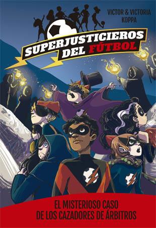 SUPERJUSTICIEROS DEL FÚTBOL 2. EL MISTERIOSO CASO DE LOS CAZADORES DE ÁRBITROS | 9788424660819 | Llibreria Ombra | Llibreria online de Rubí, Barcelona | Comprar llibres en català i castellà online