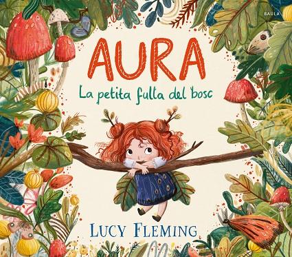 AURA. LA PETITA FULLA DEL BOSC | 9788447954971 | FLEMING, LUCY | Llibreria Ombra | Llibreria online de Rubí, Barcelona | Comprar llibres en català i castellà online