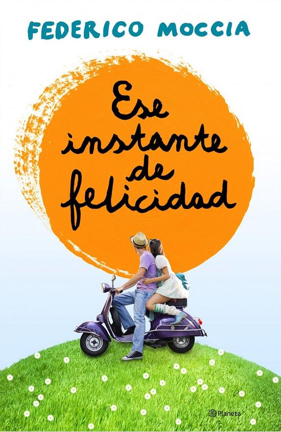 ESE INSTANTE DE FELICIDAD | 9788408120155 | FEDERICO MOCCIA | Llibreria Ombra | Llibreria online de Rubí, Barcelona | Comprar llibres en català i castellà online