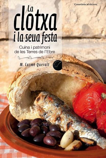 LA CLOTXA I LA SEUA FESTA CUINA I PATRIMONI DE LES TERRES DE L'EBRE | 9788490341056 | M. CARME QUERALT | Llibreria Ombra | Llibreria online de Rubí, Barcelona | Comprar llibres en català i castellà online