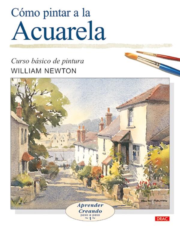 CÓMO PINTAR A LA ACUARELA | 9788496365452 | NEWTON, WILLIAM | Llibreria Ombra | Llibreria online de Rubí, Barcelona | Comprar llibres en català i castellà online