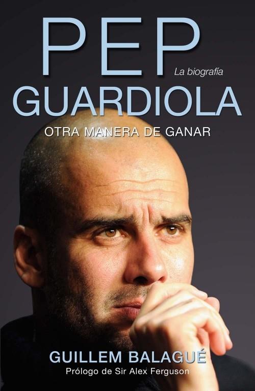 PEP GUARDIOLA OTRA MANERA DE GANAR CASTELLA | 9788415242482 | BALAGUÉ, GUILLEM | Llibreria Ombra | Llibreria online de Rubí, Barcelona | Comprar llibres en català i castellà online