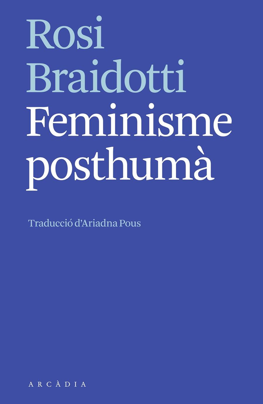 FEMINISME POSTHUMÀ | 9788412542752 | BRAIDOTTI, ROSI | Llibreria Ombra | Llibreria online de Rubí, Barcelona | Comprar llibres en català i castellà online