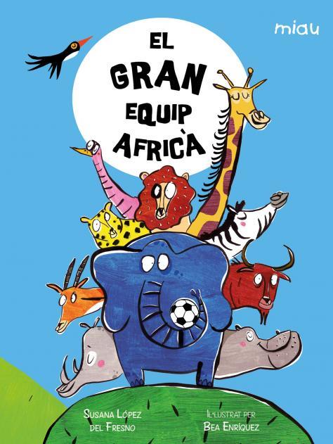 EL GRAN EQUIP AFRICÀ | 9788418609954 | LÓPEZ DEL FRESNO, SUSANA | Llibreria Ombra | Llibreria online de Rubí, Barcelona | Comprar llibres en català i castellà online