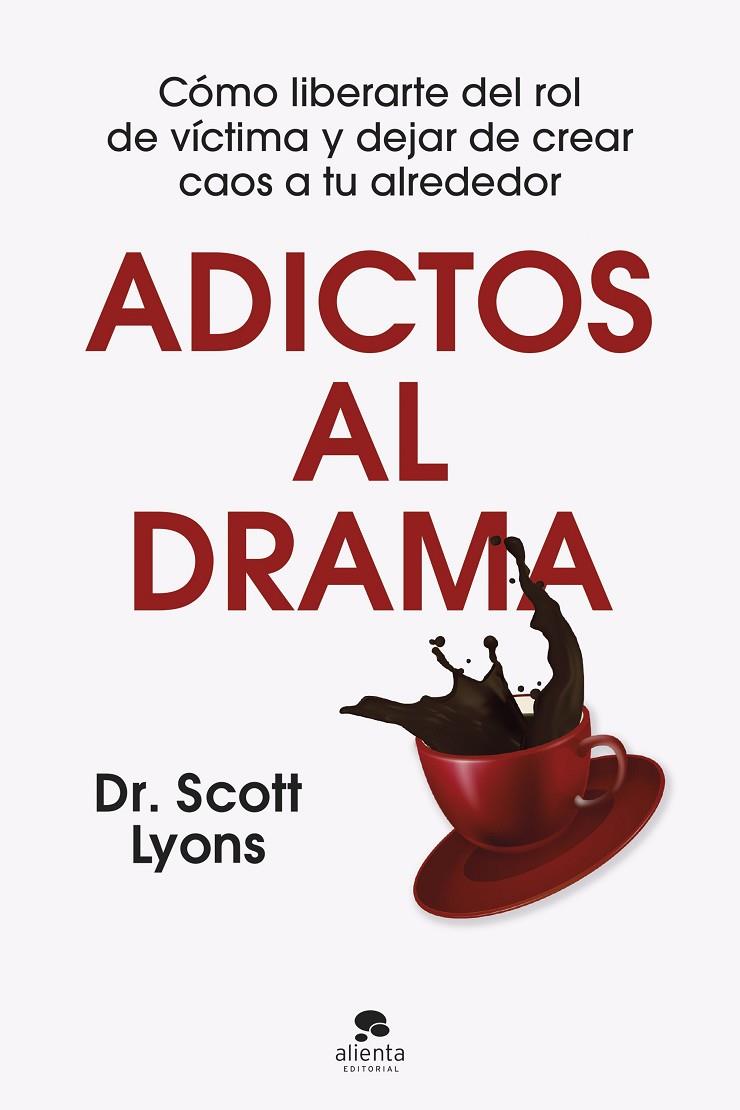 ADICTOS AL DRAMA | 9788413444499 | DR. SCOTT LYONS | Llibreria Ombra | Llibreria online de Rubí, Barcelona | Comprar llibres en català i castellà online