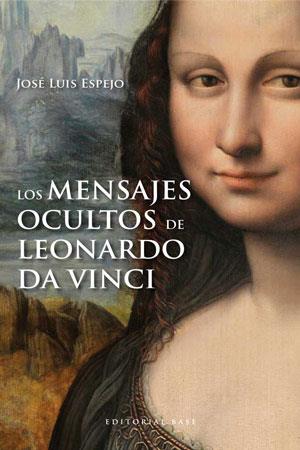 LOS MENSAJES OCULTOS DE LEONARDO DA VINCI | 9788415706007 | JOSE LUIS ESPEJO | Llibreria Ombra | Llibreria online de Rubí, Barcelona | Comprar llibres en català i castellà online