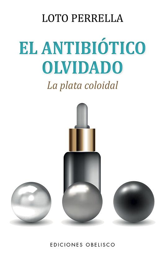 EL ANTIBIÓTICO OLVIDADO | 9788491118763 | PERRELLA ESTELLÉS, LOTO | Llibreria Ombra | Llibreria online de Rubí, Barcelona | Comprar llibres en català i castellà online