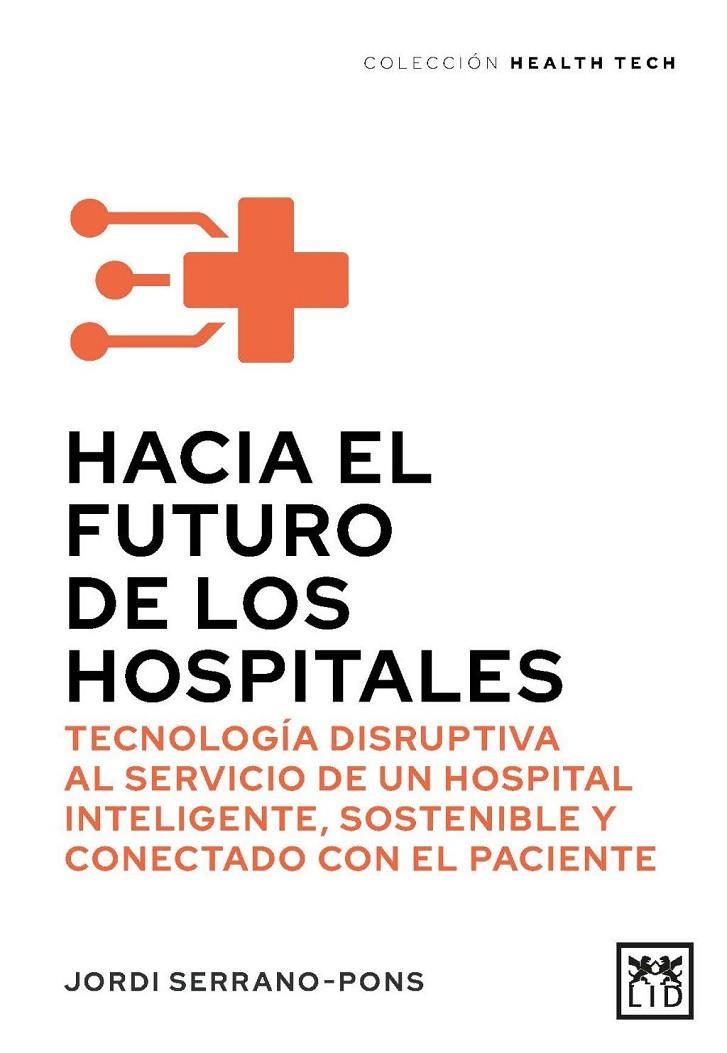 HACIA EL FUTURO DE LOS HOSPITALES | 9788411317511 | JORDI SERRANO PONS, JORDI SERRANO PONS | Llibreria Ombra | Llibreria online de Rubí, Barcelona | Comprar llibres en català i castellà online