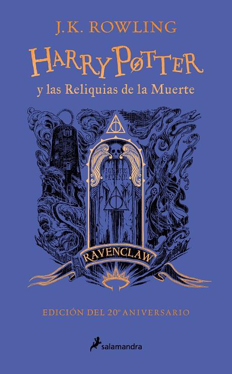 HARRY POTTER Y LAS RELIQUIAS DE LA MUERTE (EDICIÓN RAVENCLAW DEL 20º ANIVERSARIO | 9788418797026 | ROWLING, J.K. | Llibreria Ombra | Llibreria online de Rubí, Barcelona | Comprar llibres en català i castellà online