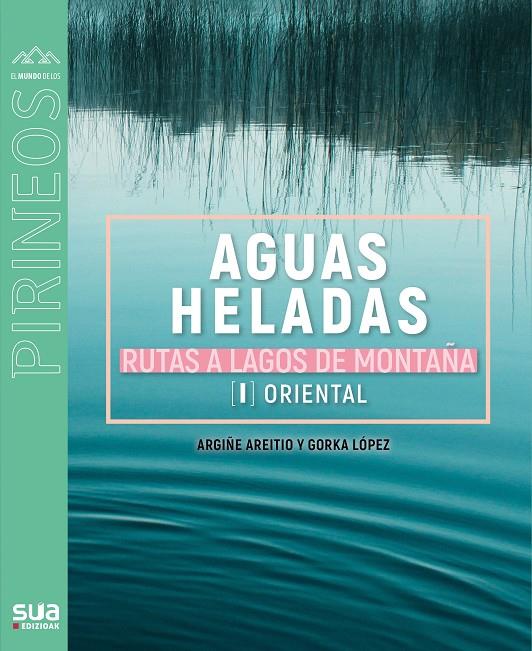 AGUAS HELADAS. RUTAS A LAGOS DE MONTAÑA. | 9788482167756 | LOPEZ GORKA - ARETIO, ARGIÑE | Llibreria Ombra | Llibreria online de Rubí, Barcelona | Comprar llibres en català i castellà online