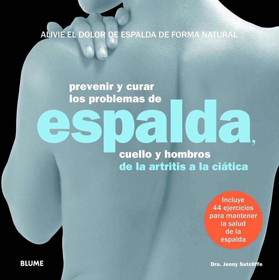 PREVENIR Y CURAR LOS PROBLEMAS DE ESPALDA CUELLO Y HOMBROS DE LA ARTRITIS A LA CIATICA | 9788415317289 | SUTCLIFFE, JENNY | Llibreria Ombra | Llibreria online de Rubí, Barcelona | Comprar llibres en català i castellà online