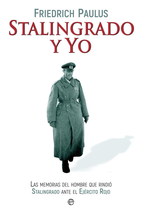 STALINGRADO Y YO | 9788490609118 | PAULUS, FRIEDRICH | Llibreria Ombra | Llibreria online de Rubí, Barcelona | Comprar llibres en català i castellà online