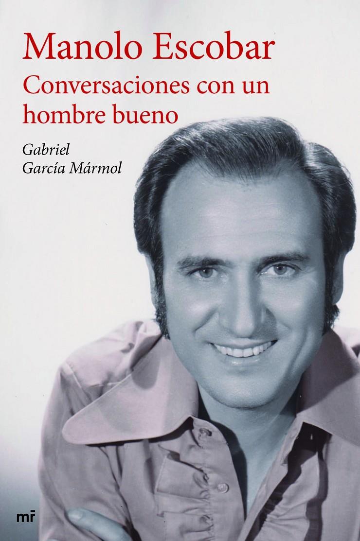 CONVERSACIONES CON UN HOMBRE BUENO MANOLO ESCOBAR | 9788427041332 | GABRIEL GARCÍA MÁRMOL | Llibreria Ombra | Llibreria online de Rubí, Barcelona | Comprar llibres en català i castellà online