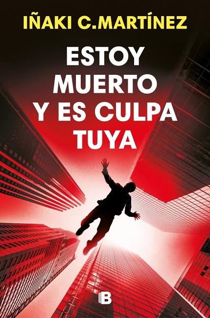 ESTOY MUERTO Y ES CULPA TUYA | 9788466684477 | C. MARTÍNEZ, IÑAKI | Llibreria Ombra | Llibreria online de Rubí, Barcelona | Comprar llibres en català i castellà online