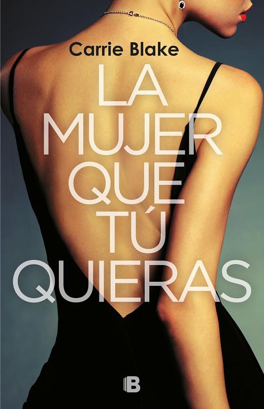 LA MUJER QUE TÚ QUIERAS | 9788466665759 | BLAKE, CARRIE | Llibreria Ombra | Llibreria online de Rubí, Barcelona | Comprar llibres en català i castellà online