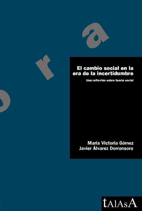 EL CAMBIO SOCIAL EN LA ERA DE LA INCERTIDUMBRE | 9788496266445 | GÓMEZ GARCÍA, MARÍA VICTORIA / ÁLVAREZ DORRONSORO, JAVIER | Llibreria Ombra | Llibreria online de Rubí, Barcelona | Comprar llibres en català i castellà online