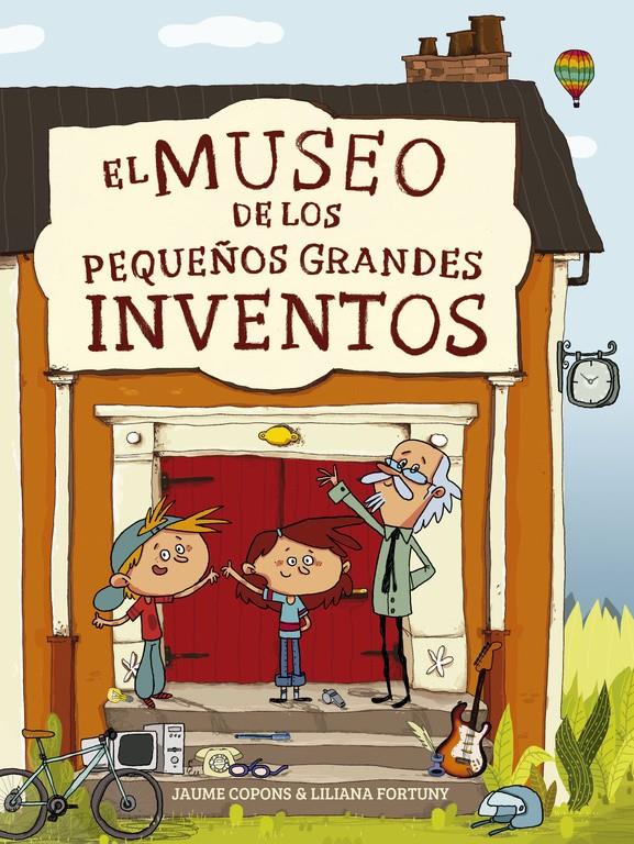 EL MUSEO DE LOS PEQUEÑOS GRANDES INVENTOS | 9788448844684 | FORTUNY,LILIANA/COPONS,JAUME | Llibreria Ombra | Llibreria online de Rubí, Barcelona | Comprar llibres en català i castellà online