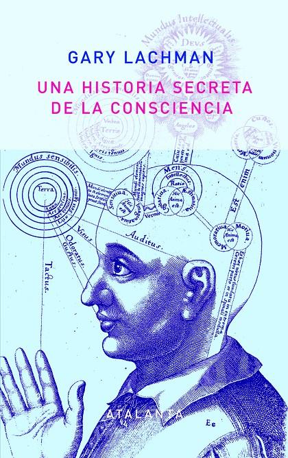 UNA HISTORIA SECRETA DE LA CONSCIENCIA. 2ª EDICIÓN | 9788494523151 | LACHMAN, GARY | Llibreria Ombra | Llibreria online de Rubí, Barcelona | Comprar llibres en català i castellà online