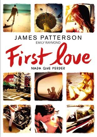 FIRST LOVE NADA QUE PERDER | 9788424654979 | PATTERSON, JAMES/RAYMOND, EMILY | Llibreria Ombra | Llibreria online de Rubí, Barcelona | Comprar llibres en català i castellà online