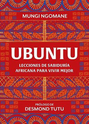 UBUNTU. LECCIONES DE SABIDURÍA AFRICANA PARA VIVIR MEJOR | 9788417752378 | NGOMANE, MUNGI / TUTU, DESMOND | Llibreria Ombra | Llibreria online de Rubí, Barcelona | Comprar llibres en català i castellà online