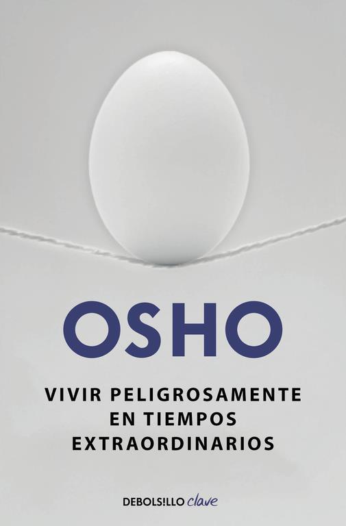 VIVIR PELIGROSAMENTE EN TIEMPOS EXTRAORDINARIOS | 9788490623923 | OSHO | Llibreria Ombra | Llibreria online de Rubí, Barcelona | Comprar llibres en català i castellà online