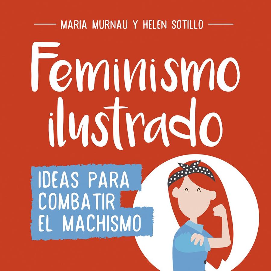 FEMINISMO ILUSTRADO | 9788490438404 | MARÍA MURNAU/HELEN SOTILLO | Llibreria Ombra | Llibreria online de Rubí, Barcelona | Comprar llibres en català i castellà online