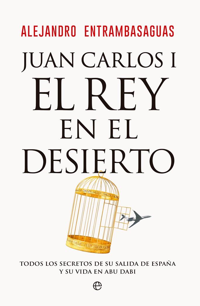 JUAN CARLOS I, EL REY EN EL DESIERTO | 9788413847405 | ENTRAMBASAGUAS, ALEJANDRO | Llibreria Ombra | Llibreria online de Rubí, Barcelona | Comprar llibres en català i castellà online