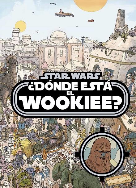 STAR WARS. ¿DÓNDE ESTÁ EL WOOKIEE? | 9788408161240 | STAR WARS | Llibreria Ombra | Llibreria online de Rubí, Barcelona | Comprar llibres en català i castellà online