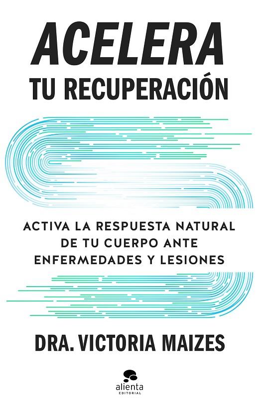 ACELERA TU RECUPERACIÓN | 9788413445410 | MAIZES, VICTORIA | Llibreria Ombra | Llibreria online de Rubí, Barcelona | Comprar llibres en català i castellà online