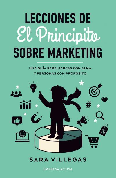 LECCIONES DE EL PRINCIPITO SOBRE MARKETING | 9788418308314 | VILLEGAS, SARA | Llibreria Ombra | Llibreria online de Rubí, Barcelona | Comprar llibres en català i castellà online