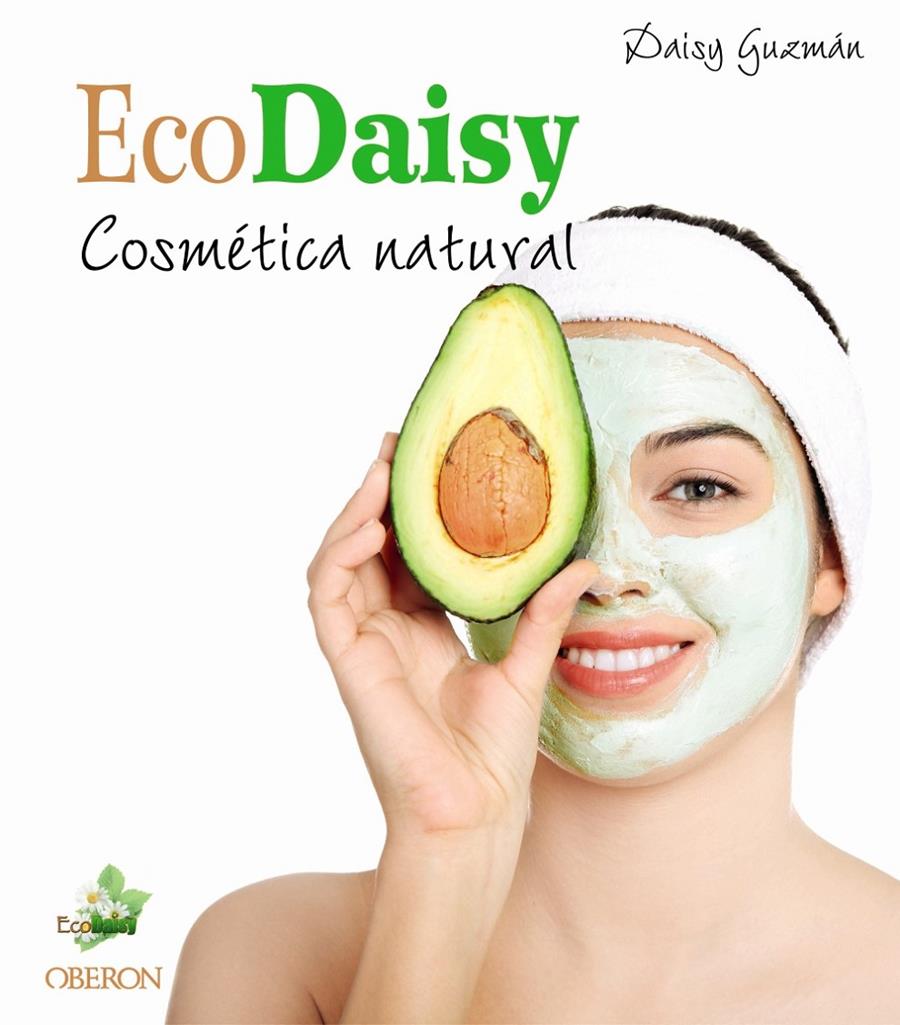 ECODAISY. COSMÉTICA NATURAL | 9788441539495 | GUZMÁN, DAISY | Llibreria Ombra | Llibreria online de Rubí, Barcelona | Comprar llibres en català i castellà online