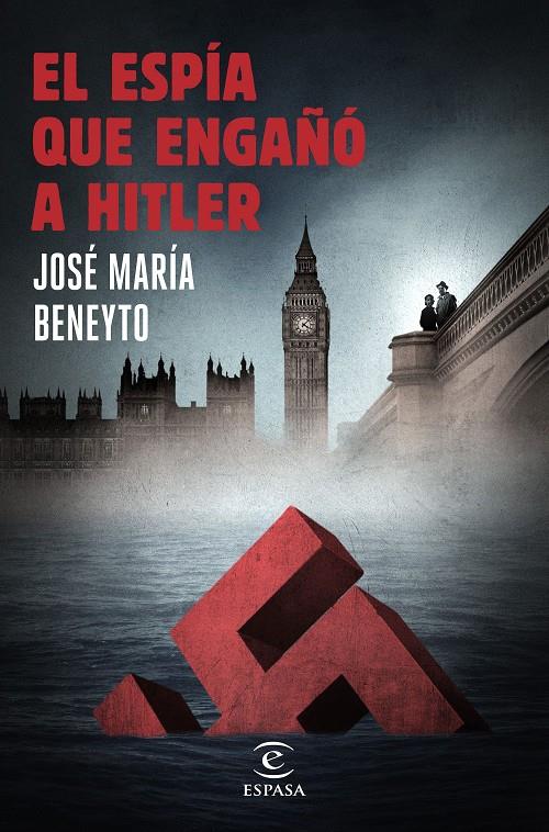 EL ESPÍA QUE ENGAÑÓ A HITLER | 9788467047271 | JOSÉ MARÍA BENEYTO | Llibreria Ombra | Llibreria online de Rubí, Barcelona | Comprar llibres en català i castellà online