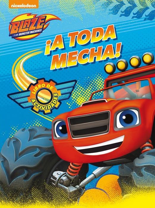 ¡A TODA MECHA! (BLAZE Y LOS MONSTER MACHINES. ACTIVIDADES) | 9788437201351 | NICKELODEON | Llibreria Ombra | Llibreria online de Rubí, Barcelona | Comprar llibres en català i castellà online