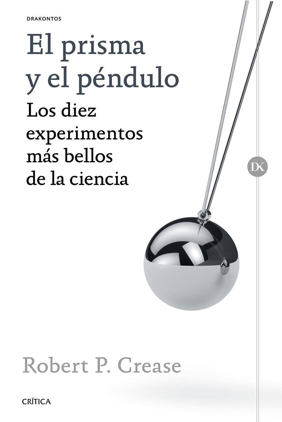 EL PRISMA Y EL PÉNDULO | 9788498929317 | ROBERT P. CREASE | Llibreria Ombra | Llibreria online de Rubí, Barcelona | Comprar llibres en català i castellà online