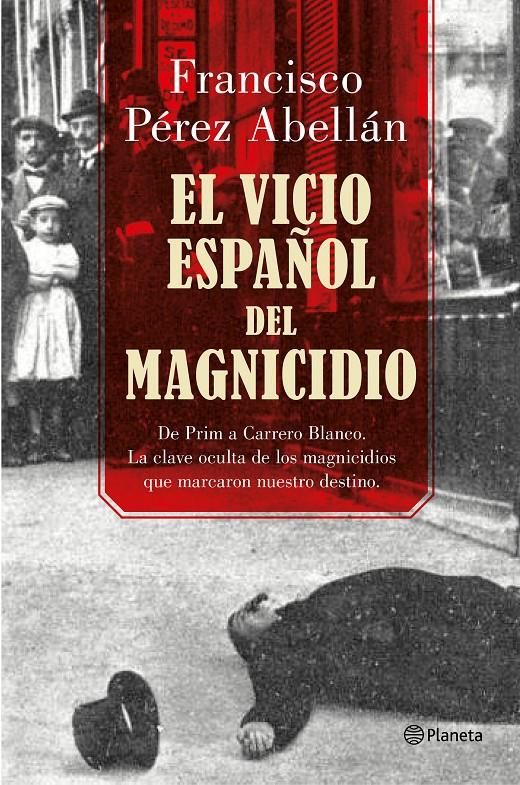 EL VICIO ESPAÑOL DEL MAGNICIDIO | 9788408175377 | PÉREZ ABELLÁN, FRANCISCO | Llibreria Ombra | Llibreria online de Rubí, Barcelona | Comprar llibres en català i castellà online