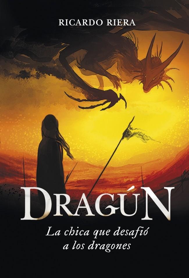 DRAGUN LA CHICA QUE DESAFIO A LOS DRAGONES | 9788484418863 | RICARDO RIERA | Llibreria Ombra | Llibreria online de Rubí, Barcelona | Comprar llibres en català i castellà online